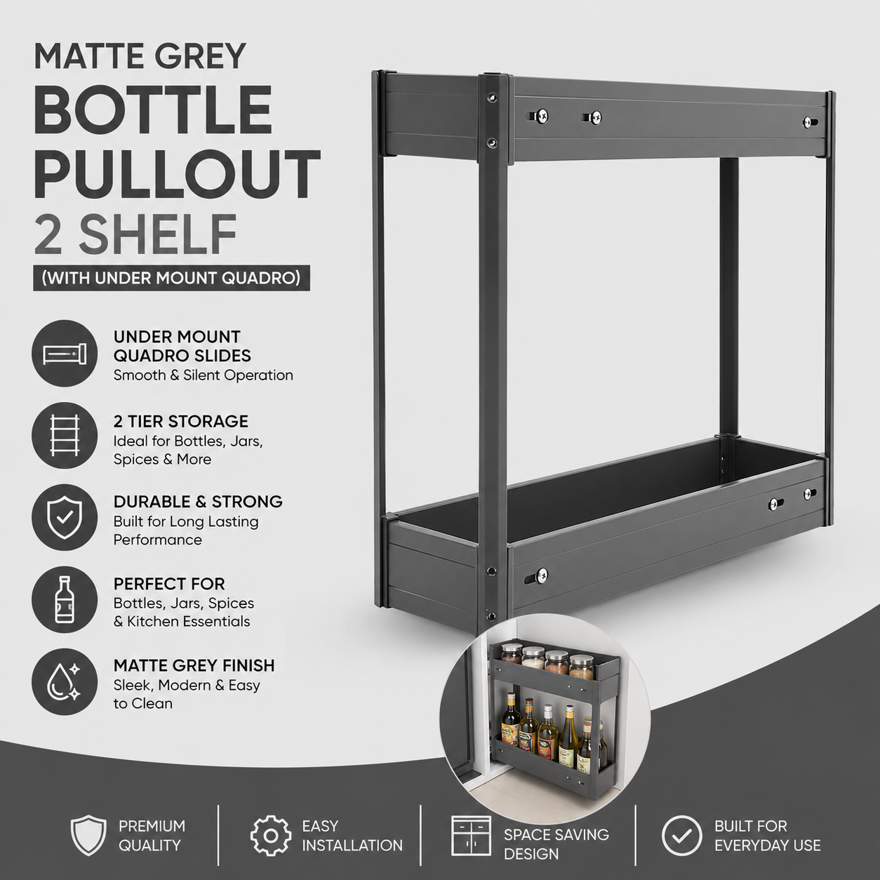 MATTE GREY BOTTLE PULLOUT 2 SHELF (WITH UNDER MOUNT QUADRO)